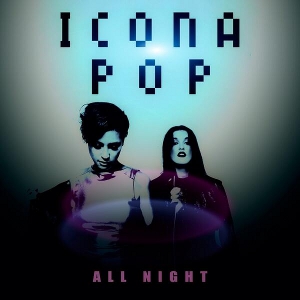 Icona Pop - All Night