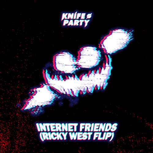 Knife Party - Internet Friends