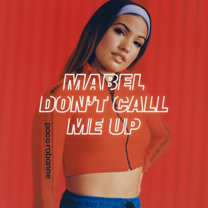 Mabel - Don't Call Me Up